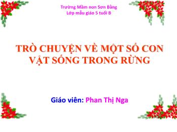 Giáo án Mầm non Lớp Lá - Đề tài: Trò chuyện về một số con vật sống trong rừng - Phan Thị Nga