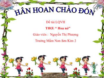 Mầm non Lớp Nhà trẻ - Đề tài: Thơ Hoa nở - Nguyễn Thị Phượng