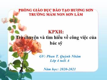 SKKN Bài giảng Mầm non Lớp Chồi - Đề tài: Trò chuyện và tìm hiểu về công việc của bác sỹ - Năm học 2020-2021 - Phan Thị Quỳnh Nhâm