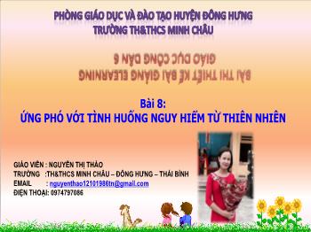 Bài giảng Giáo dục công dân Lớp 6 - Bài 8: Ứng phó với tình huống nguy hiểm từ thiên nhiên - Nguyễn Thị Thảo