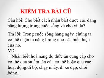 Bài giảng Khoa học tự nhiên Lớp 6 Sách Kết nối tri thức - Tiết 24, Bài 47: Một số dạng năng lượng