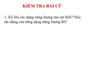 Bài giảng Khoa học tự nhiên Lớp 6 Sách Kết nối tri thức - Tiết 20, Bài 46: Năng lượng và sự truyền năng lượng