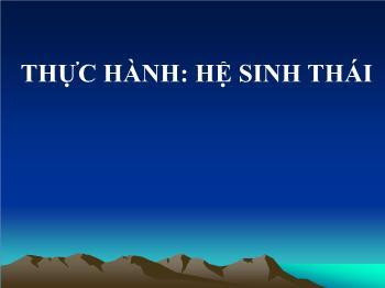 Bài giảng Sinh học Lớp 9 - Bài 51: Thực hành 