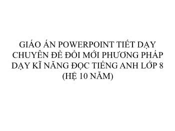Bài giảng Tiếng Anh Lớp 8 - Unit 4: Our customs and traditions - Lesson 5: Skills 1