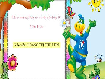 Bài giảng Toán Lớp 1 - Các số 4, 5, 6 - Hoàng Thị Thu Liên