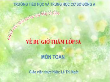 Bài giảng Toán Lớp 3 - Bảng nhân 7 - Năm học 2022-2023 - Lê Thị Ngát