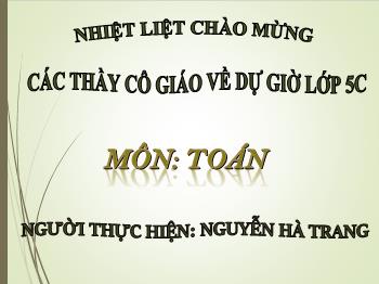 Bài giảng Toán Lớp 5 - Cộng hai số thập phân - Năm học 2022-2023 - Nguyễn Hà Trang