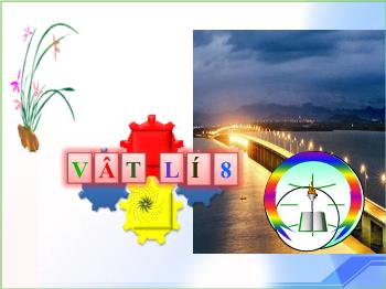 Bài giảng Vật lí Lớp 8 - Bài 19: Các chất được cấu tạo như thế nào