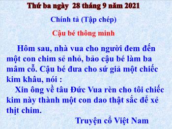 Bài giảng Chính tả Lớp 3 - Tập chép: Cậu bé thông minh - Năm học 2021-2022 - Trường Tiểu học Chánh An A