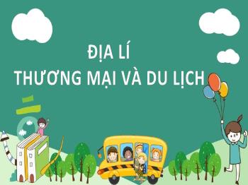 Bài giảng Địa lí Lớp 5 - Bài 15: Thương mại và du lịch - Năm học 2023-2024 - Nguyễn Thị Soa