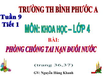 Bài giảng Khoa học Lớp 4 - Tuần 9, Bài: Phòng chống tai nạn đuối nước (Trang 36, 37) - Nguyễn Hùng Khanh