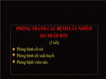 Bài giảng Khoa học Lớp 5 - Bài: Phòng tránh các bệnh lây nhiễm do muỗi đốt - Năm học 2021-2022