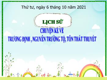 Bài giảng Lịch sử Lớp 5 - Tuần 2, Bài: Chuyện kể về Trương Định , Nguyễn Trường Tộ, Tôn Thất Thuyết - Năm học 2021-2022