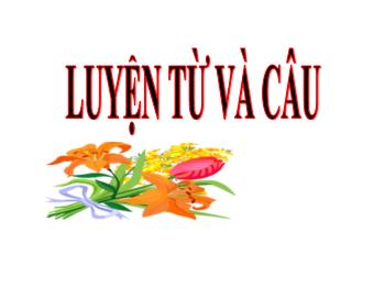 Bài giảng Luyện từ và câu Lớp 3 - Tuần 18, Tiết 23: Nhân hoá. Ôn tập cách đặt và trả lời câu hỏi Như thế nào? - Năm học 2021-2022 - Đoàn Thị Kiều Hưng
