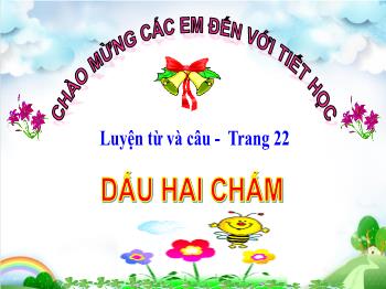 Bài giảng Luyện từ và câu Lớp 4 - Bài: Dấu hai chấm - Trường Tiểu học Bình Phước A