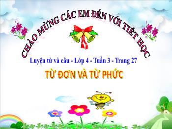 Bài giảng Luyện từ và câu Lớp 4 - Tuần 3, Bài: Từ đơn và từ phức - Trường Tiểu học Bình Phước A