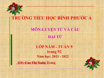 Bài giảng Luyện từ và câu Lớp 5 - Tuần 9, Bài: Đại từ - Năm học 2021-2022 - Cao Thị Xuân Trang