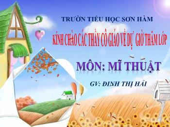 Bài giảng Mĩ thuật Lớp 1 (Cánh diều) - Bài 1: Môn mĩ thuật của em - Đinh Thị Hải