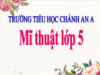 Bài giảng Mĩ thuật Lớp 5 - Bài 2: Sự liên kết thú vị của các hình khối - Năm học 2021-2022