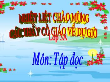 Bài giảng Tập đọc Lớp 3 - Bài: Vẽ quê hương