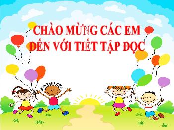 Bài giảng Tập đọc Lớp 3 - Tuần 5, Bài: Cuộc họp của chữ viết - Năm học 2021-2022