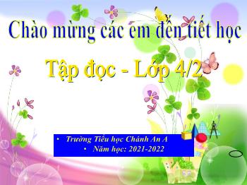 Bài giảng Tập đọc Lớp 4 - Bài: Dế Mèn bênh vực kẻ yếu (Tô Hoài) - Năm học 2021-2022 - Trường Tiểu học Chánh An A
