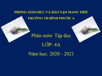 Bài giảng Tập đọc Lớp 4 - Tuần 2, Bài: Dế Mèn bênh vực kẻ yếu ( Tiếp theo) - Năm học 2020-2021 - Cao Thị Thanh Tuyến