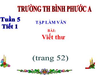 Bài giảng Tập làm văn Lớp 4 - Tuần 5, Bài: Viết thư - Trường Tiểu học Bình Phước A