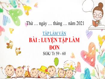 Bài giảng Tập làm văn Lớp 5 - Bài: Luyện tập làm đơn - Năm học 2021-2022