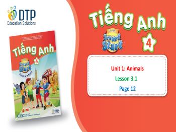 Bài giảng Tiếng Anh Lớp 4 (iLearn Smart Start) - Unit 1: Animals - Lesson 3.1 (Page 12)