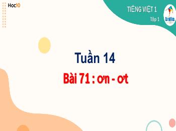 Bài giảng Tiếng Việt Lớp 1 (Cánh diều) - Tuần 14, Bài 71: ơn, ơt - Đinh Thị Thúy Hiền