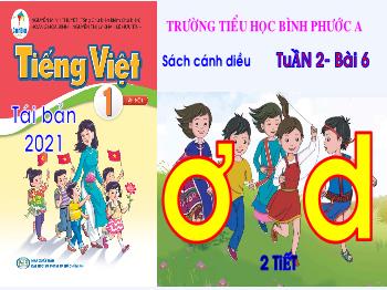Bài giảng Tiếng Việt Lớp 1 (Cánh diều) - Tuần 2, Bài 6: ơ, đ - Trường Tiểu học Bình Phước A