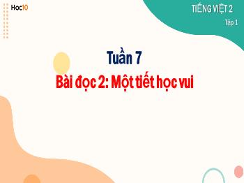 Bài giảng Tiếng Việt Lớp 2 (Cánh diều) - Tuần 7, Bài đọc 2: Một tiết học vui