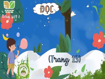 Bài giảng Tiếng Việt Lớp 2 (Kết nối tri thức) - Đọc: Ngày hôm qua đâu rồi? (Trang 13)