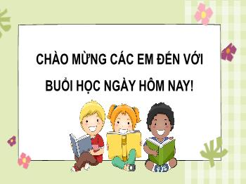 Bài giảng Tiếng Việt Lớp 3 (Cánh diều) - Bài 1: Chào năm học mới (Tiếp)