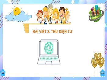 Bài giảng Tiếng Việt Lớp 3 (Cánh diều) - Bài 13: Cuộc sống đô thị - Bài viết 2: Thư điện tử