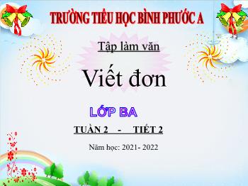 Bài giảng Tiếng Việt Lớp 3 - Tuần 2, Tập làm văn: Viết đơn - Năm học 2021-2022 - Trường Tiểu học Bình Phước A