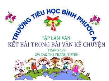 Bài giảng Tiếng Việt Lớp 4 - Tập làm văn: Kết bài trong bài văn kể chuyện - Cao Thị Thanh Tuyến