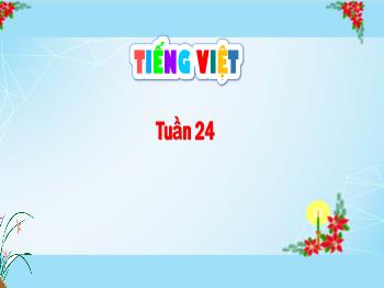 Bài giảng Tiếng Việt Lớp 5 (Cánh diều) - Tuần 24, Bài đọc 3: Hoa trạng nguyên