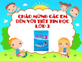 Bài giảng Tin học Lớp 3 - Chủ đề 1: Làm quen với máy tính - Bài 4: Bàn phím máy tính - Năm học 2021-2022