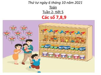 Bài giảng Toán Lớp 1 (Cánh diều) - Tuần 2, Tiết 5, Bài: Các số 7, 8, 9 - Năm học 2021-2022