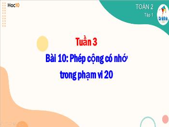 Bài giảng Toán Lớp 2 (Cánh diều) - Tuần 3, Bài 10: Phép cộng có nhớ trong phạm vi 20