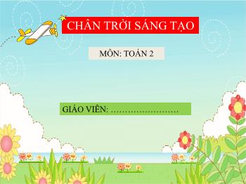Bài giảng Toán Lớp 2 (Chân trời sáng tạo) - Chủ đề 2: Phép cộng, phép trừ qua 10 trong phạm vi 20 - Bài 17: Đường thẳng – đường cong