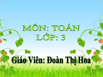 Bài giảng Toán Lớp 3 - Bài: Hình chữ nhật – Hình vuông - Năm học 2024-2025 - Đoàn Thị Hoa