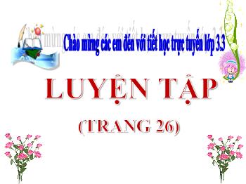 Bài giảng Toán Lớp 3 - Bài: Luyện tập (Trang 26) - Trường Tiểu học Chánh An A