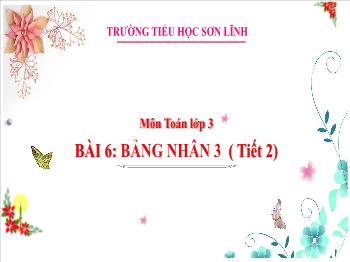 Bài giảng Toán Lớp 3 (Cánh diều) - Bài 6: Bảng nhân 3 (Tiết 2)