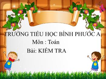 Bài giảng Toán Lớp 3 - Tiết 17: Kiểm tra