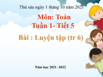 Bài giảng Toán Lớp 3 - Tuần 1, Tiết 5: Luyện tập - Năm học 2021-2022 - Trường Tiểu học Bình Phước A