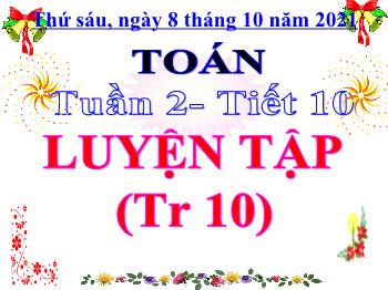 Bài giảng Toán Lớp 3 - Tuần 2, Tiết 10: Luyện tập (Trang 10) - Năm học 2021-2022 - Trường Tiểu học Bình Phước A