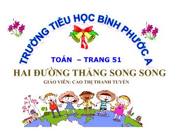 Bài giảng Toán Lớp 4 - Bài: Hai đường thẳng song song - Cao Thị Thanh Tuyến